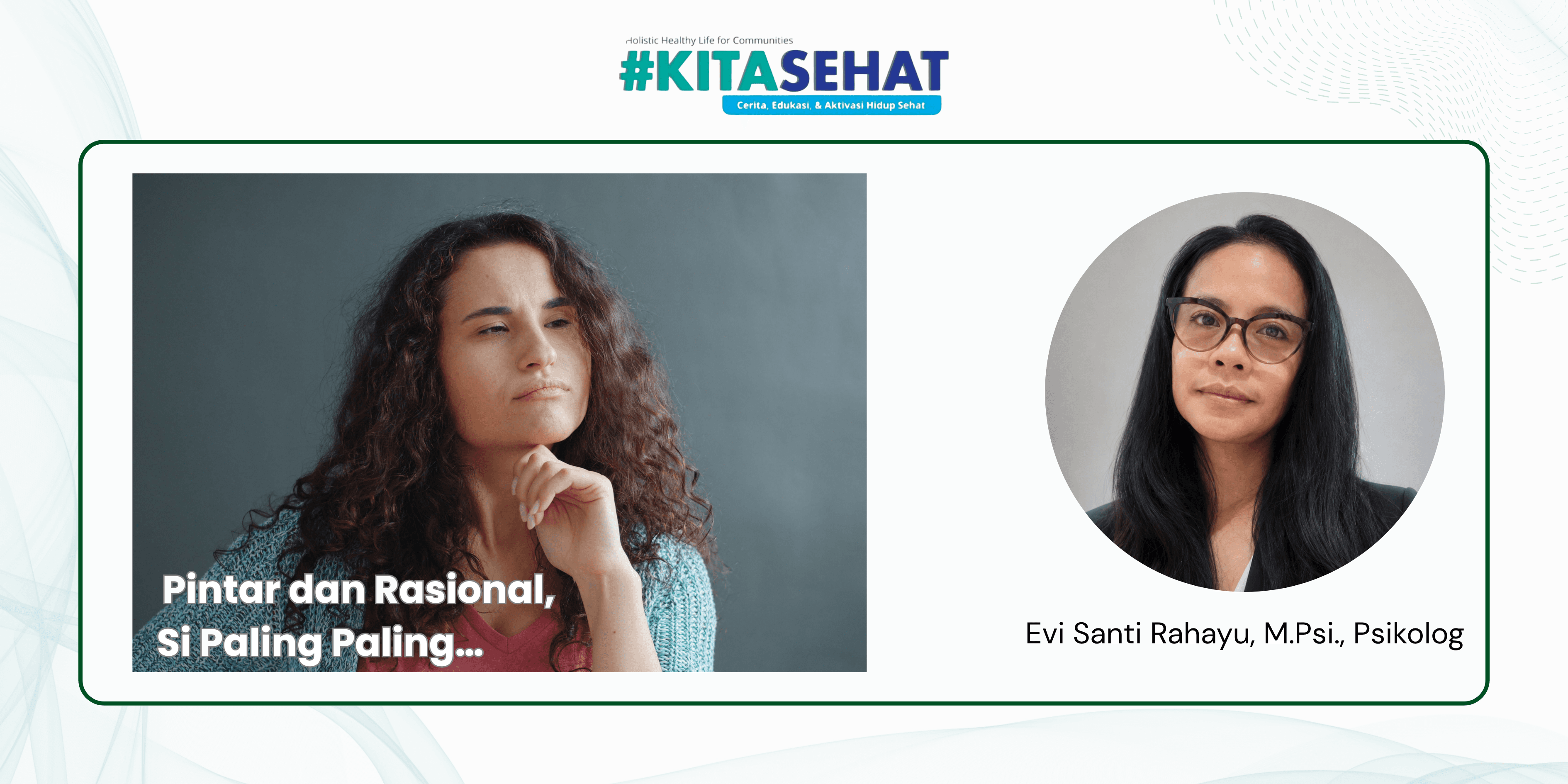 Pintar dan Rasional, Si Paling Paling… Ketika Merasa Paling Logis Justru Membuat Kita Lupa bahwa Manusia Tidak Hanya Hidup dengan Logika | Kita Sehat